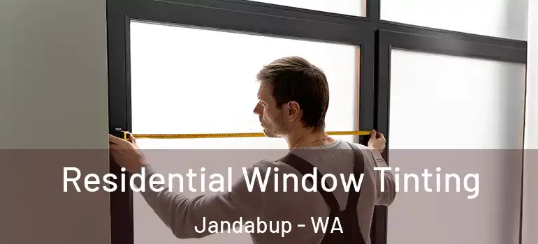  Residential Window Tinting Jandabup - WA