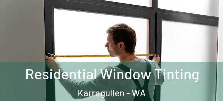  Residential Window Tinting Karragullen - WA