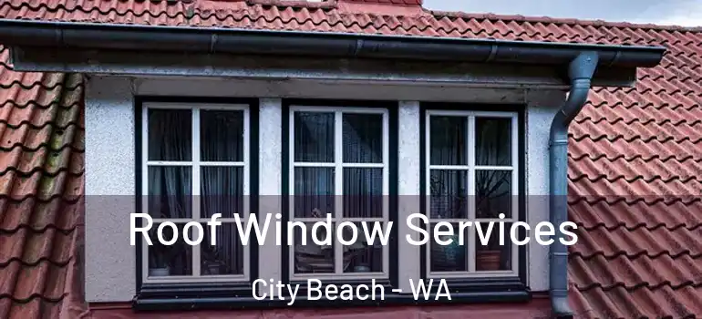  Roof Window Services City Beach - WA