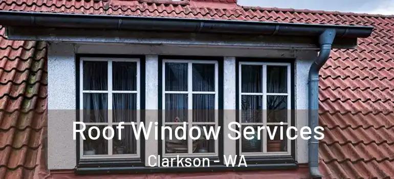  Roof Window Services Clarkson - WA