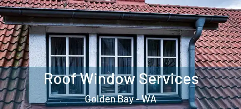 Roof Window Services Golden Bay - WA