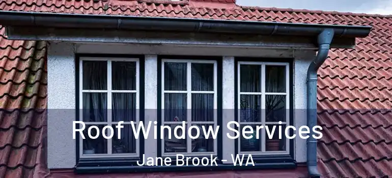  Roof Window Services Jane Brook - WA