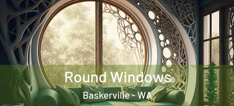 Round Windows Baskerville - WA