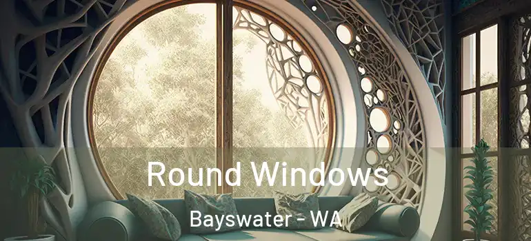  Round Windows Bayswater - WA