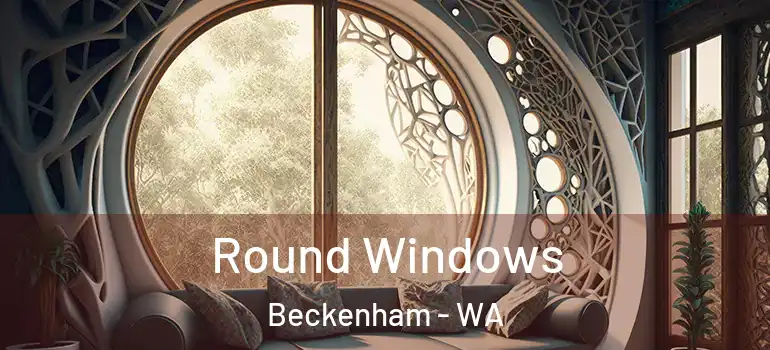 Round Windows Beckenham - WA