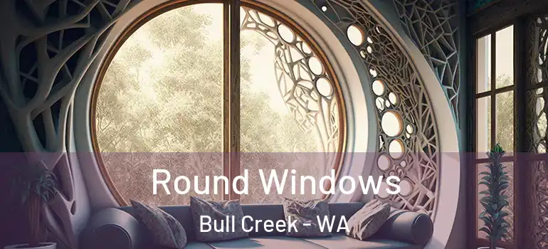  Round Windows Bull Creek - WA