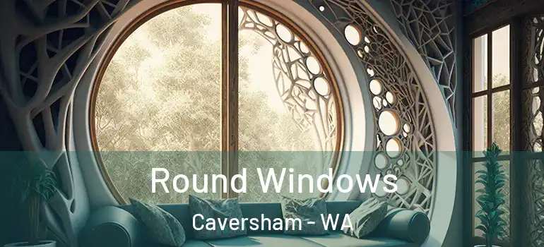 Round Windows Caversham - WA