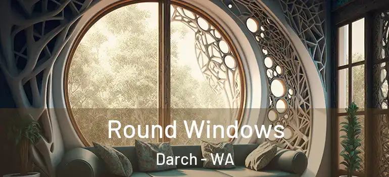  Round Windows Darch - WA