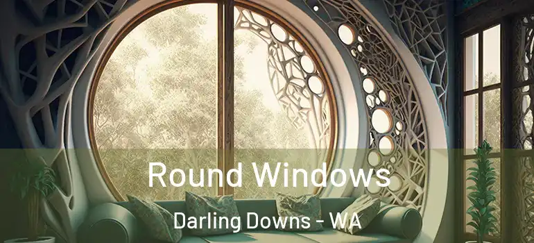 Round Windows Darling Downs - WA