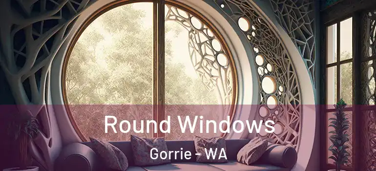  Round Windows Gorrie - WA