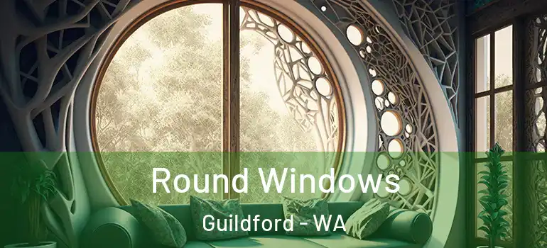  Round Windows Guildford - WA