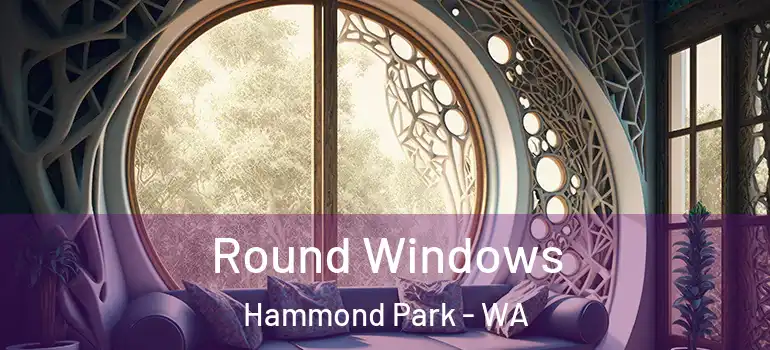 Round Windows Hammond Park - WA