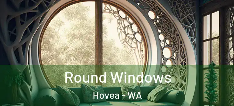 Round Windows Hovea - WA
