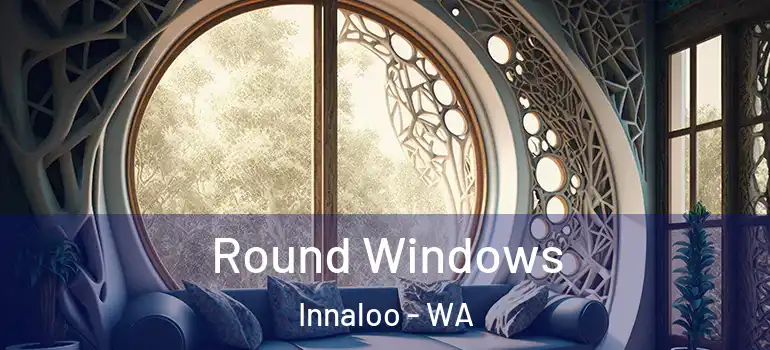 Round Windows Innaloo - WA