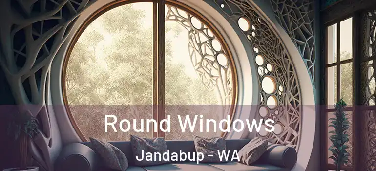 Round Windows Jandabup - WA