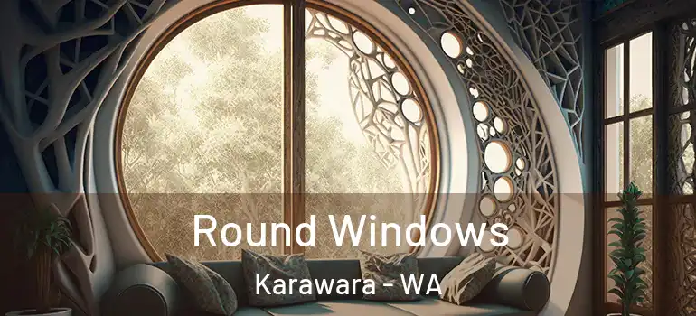 Round Windows Karawara - WA