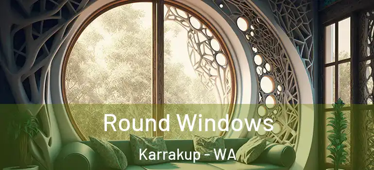 Round Windows Karrakup - WA