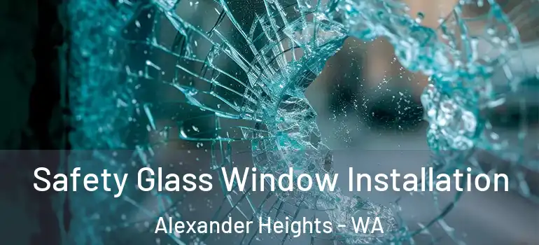  Safety Glass Window Installation Alexander Heights - WA