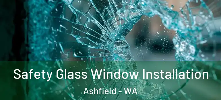 Safety Glass Window Installation Ashfield - WA
