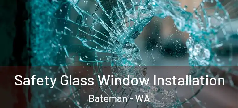  Safety Glass Window Installation Bateman - WA