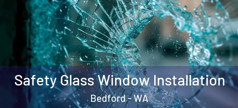 Safety Glass Window Installation Bedford - WA
