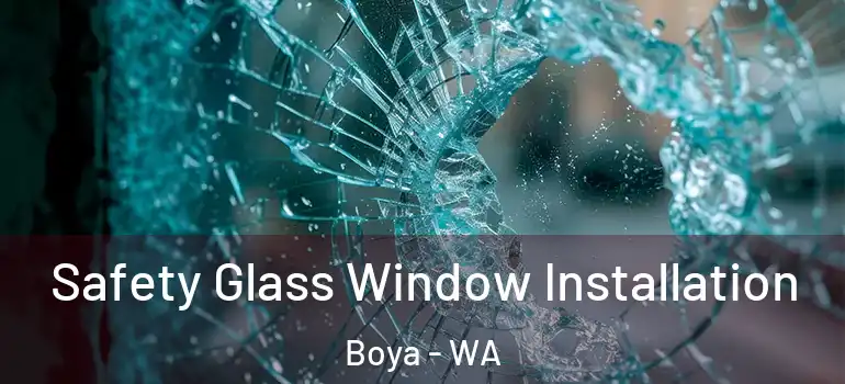Safety Glass Window Installation Boya - WA