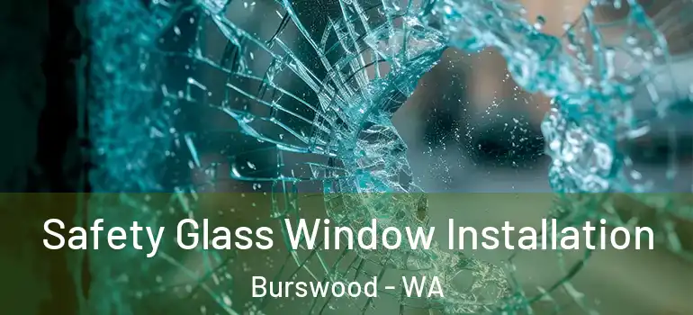 Safety Glass Window Installation Burswood - WA