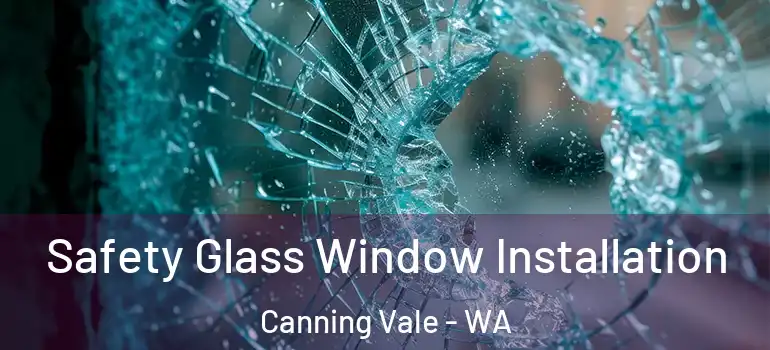  Safety Glass Window Installation Canning Vale - WA