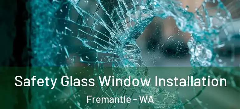 Safety Glass Window Installation Fremantle - WA
