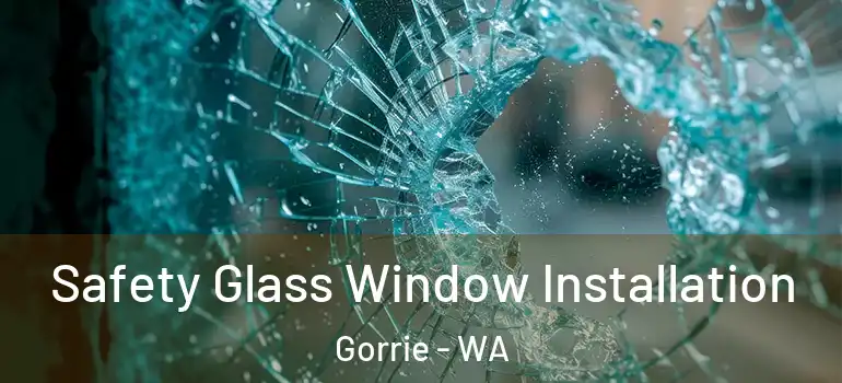 Safety Glass Window Installation Gorrie - WA