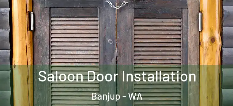 Saloon Door Installation Banjup - WA