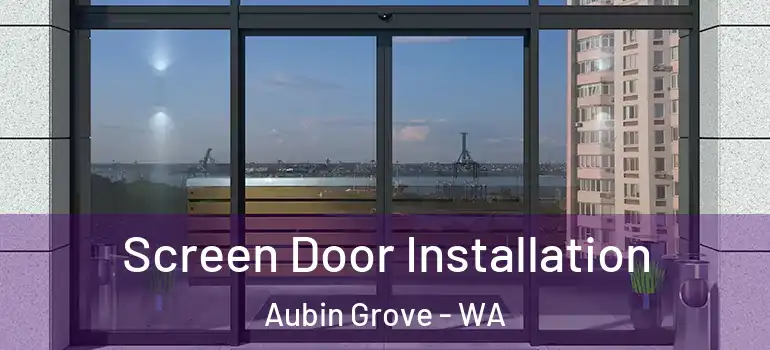 Screen Door Installation Aubin Grove - WA