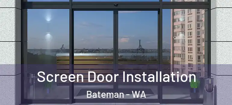 Screen Door Installation Bateman - WA