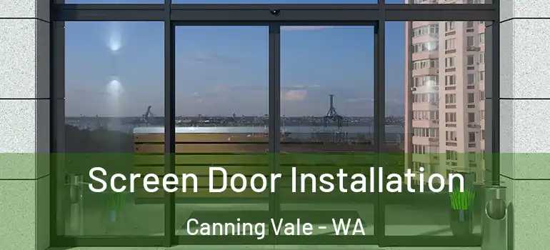 Screen Door Installation Canning Vale - WA