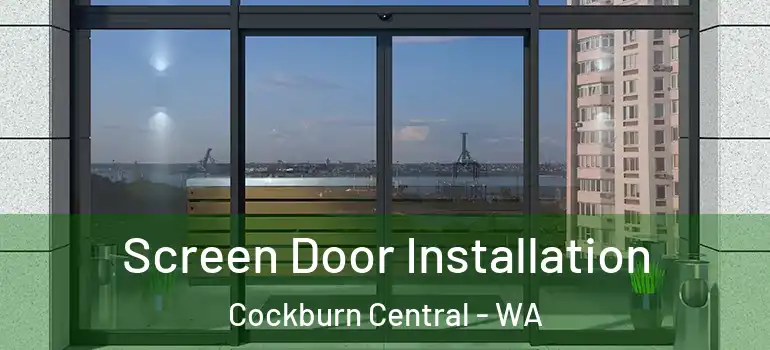 Screen Door Installation Cockburn Central - WA