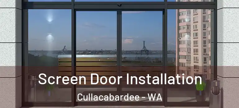  Screen Door Installation Cullacabardee - WA