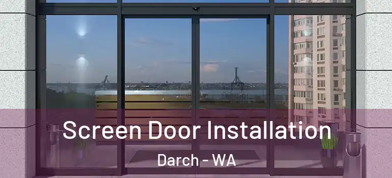 Screen Door Installation Darch - WA