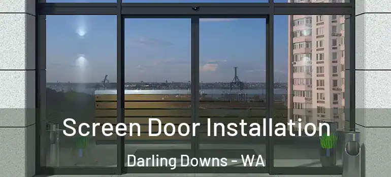  Screen Door Installation Darling Downs - WA