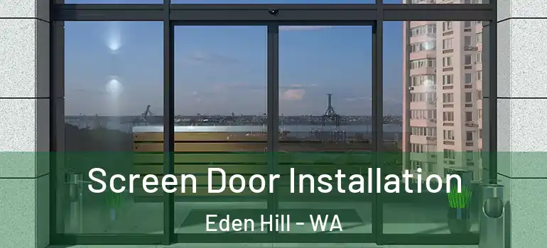 Screen Door Installation Eden Hill - WA