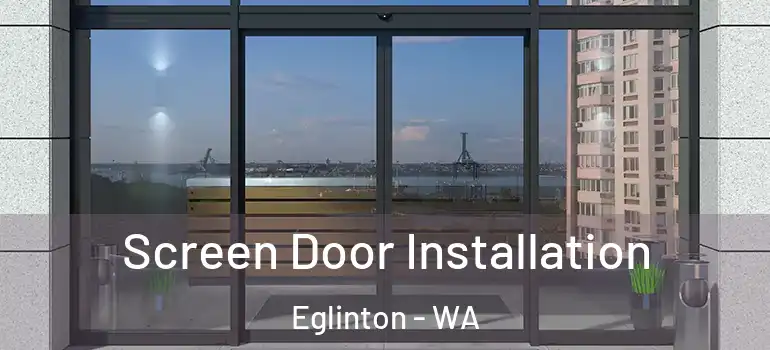 Screen Door Installation Eglinton - WA