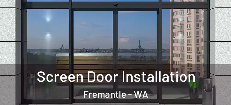 Screen Door Installation Fremantle - WA