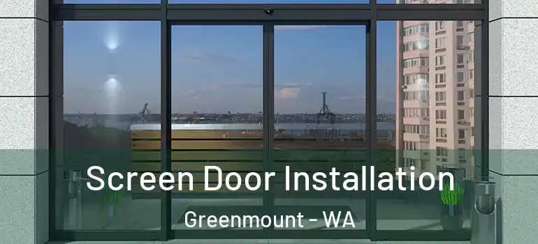 Screen Door Installation Greenmount - WA