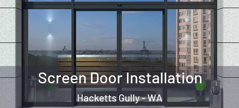  Screen Door Installation Hacketts Gully - WA