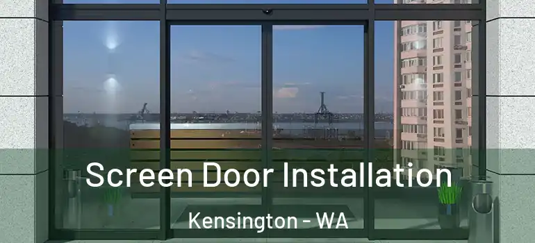 Screen Door Installation Kensington - WA