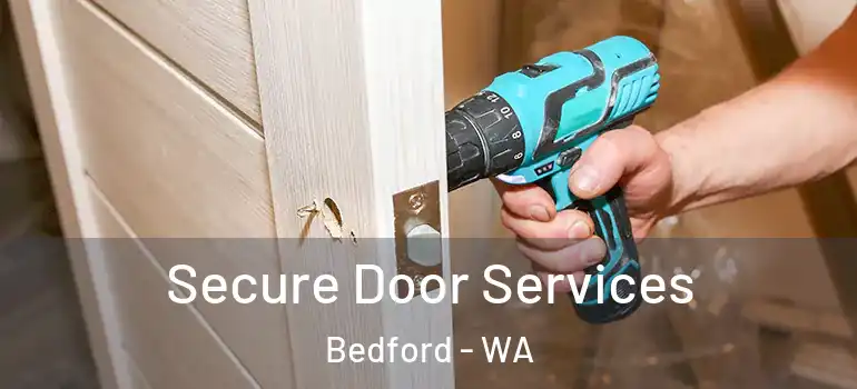  Secure Door Services Bedford - WA