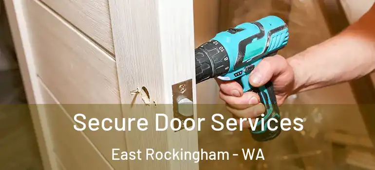  Secure Door Services East Rockingham - WA