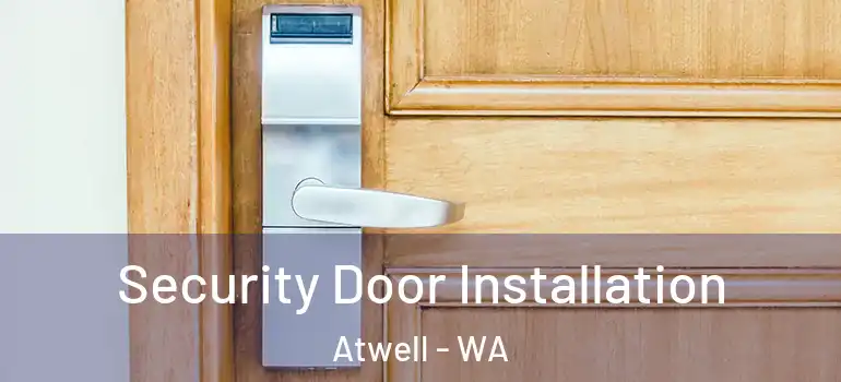 Security Door Installation Atwell - WA