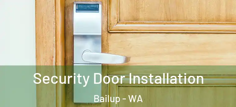 Security Door Installation Bailup - WA