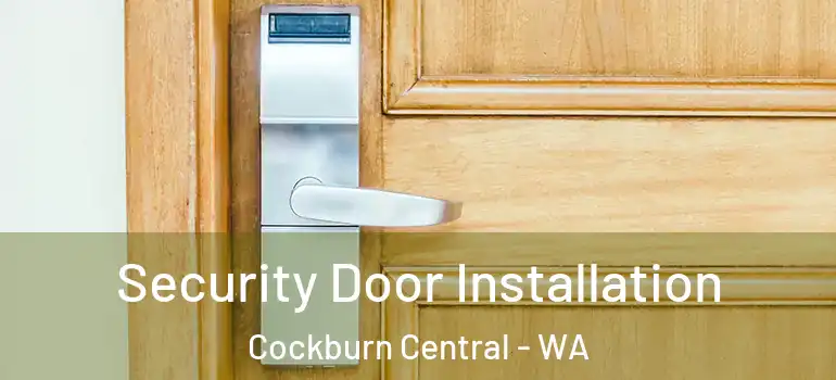  Security Door Installation Cockburn Central - WA