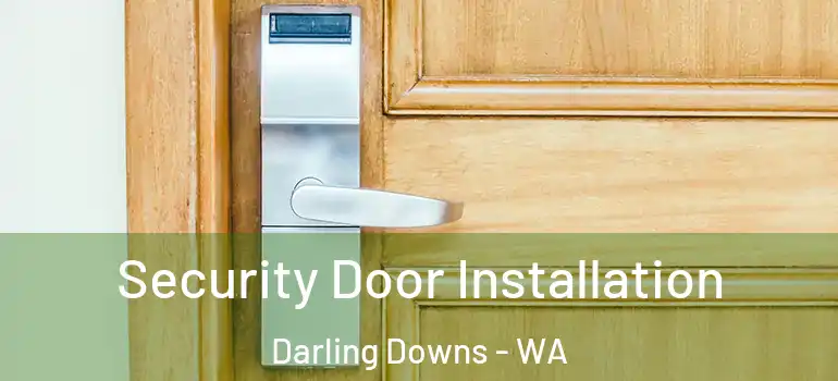 Security Door Installation Darling Downs - WA